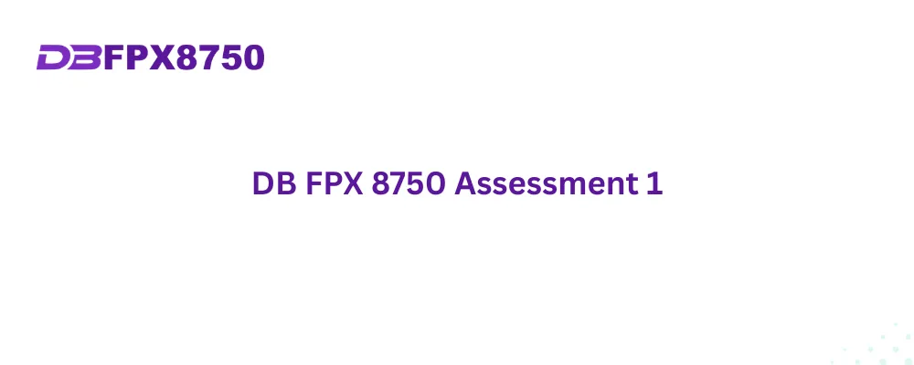 DB FPX 8750 Assessment 1